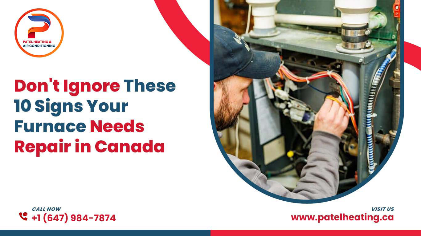 Don’t Ignore These 10 Signs Your Furnace Needs Repair in Canada
