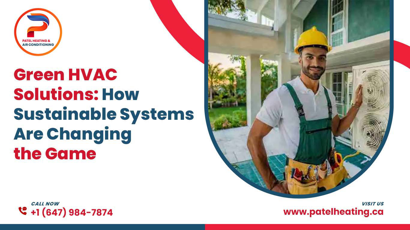 Green HVAC Solutions: How Sustainable Systems Are Changing the Game