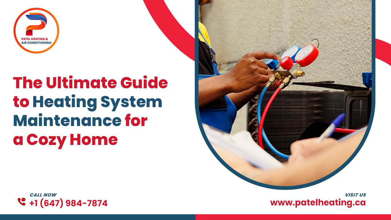 The Ultimate Guide to Heating System Maintenance for a Cozy Home