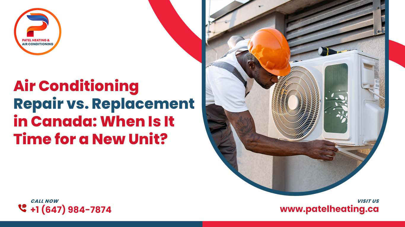 Air Conditioning Repair vs. Replacement in Canada: When Is It Time for a New Unit?