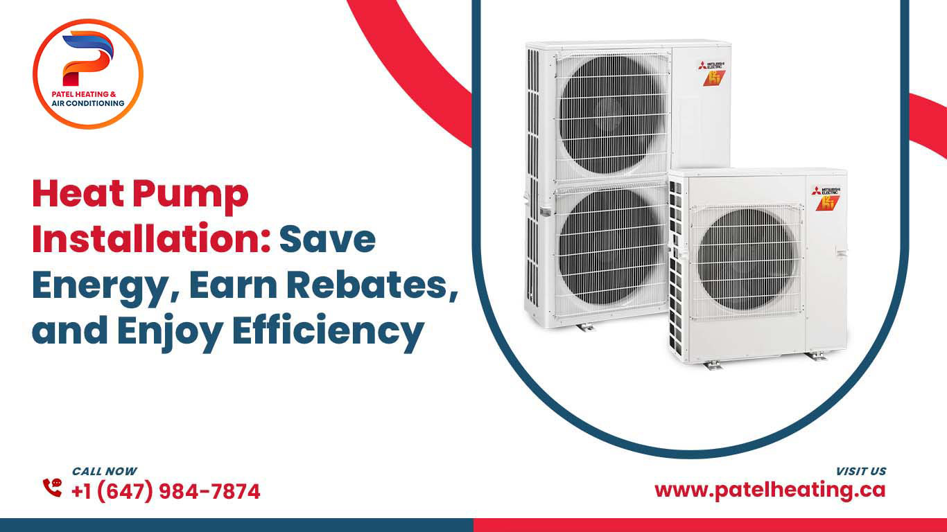 Heat Pump Installation: Save Energy, Earn Rebates, and Enjoy Efficiency