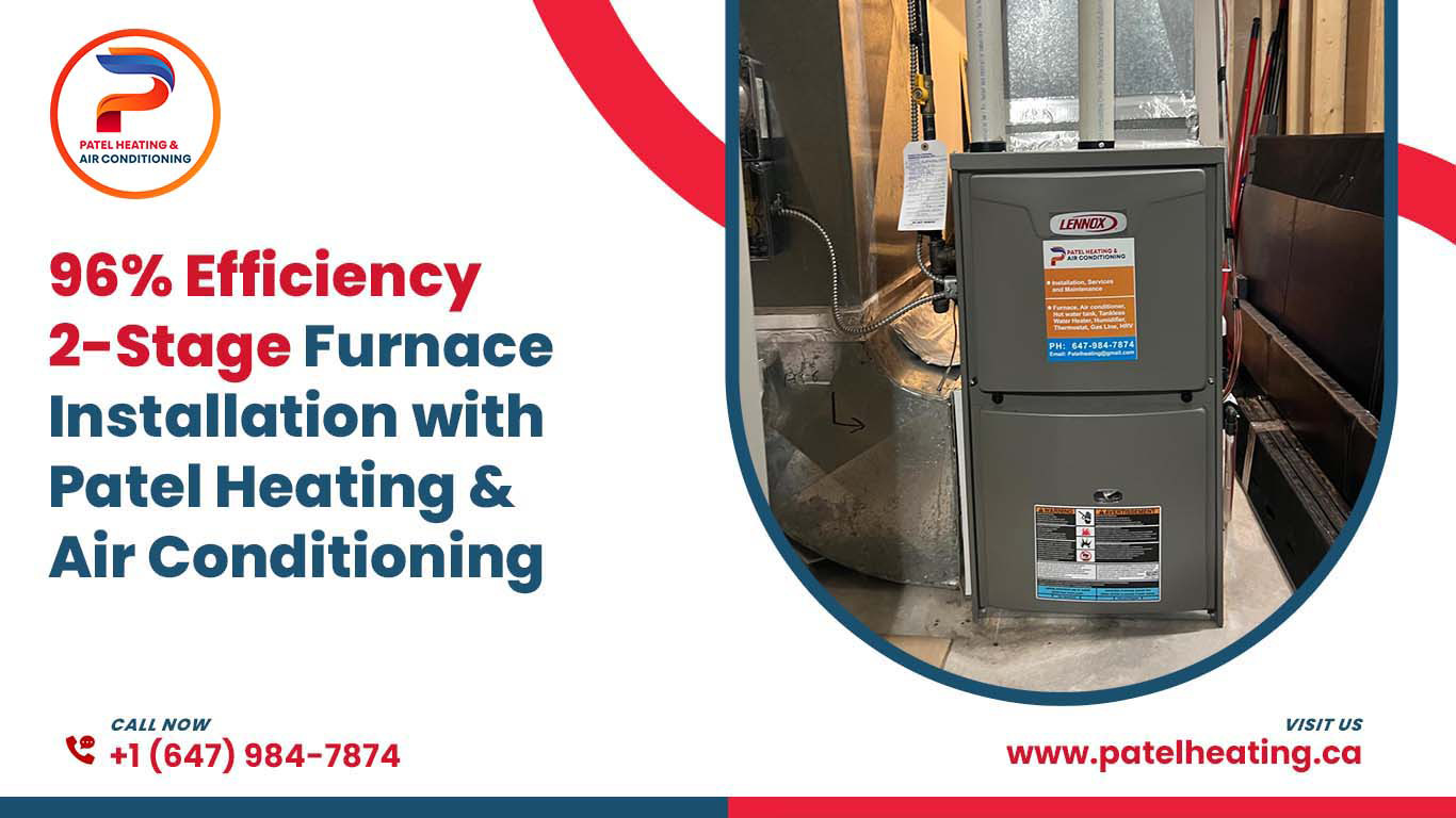 96% Efficiency 2-Stage Furnace Installation with Patel Heating & Air Conditioning