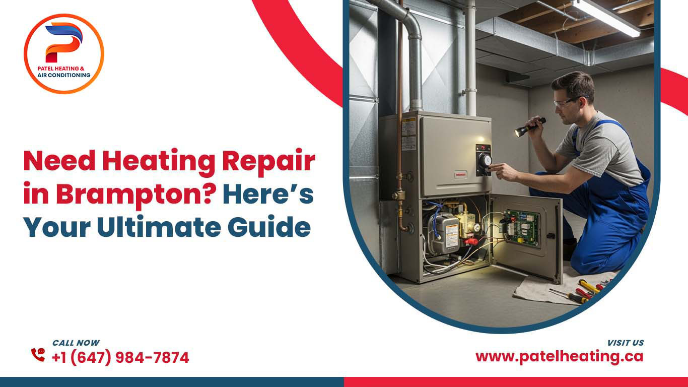 Need Heating Repair in Brampton? Here’s Your Ultimate Guide