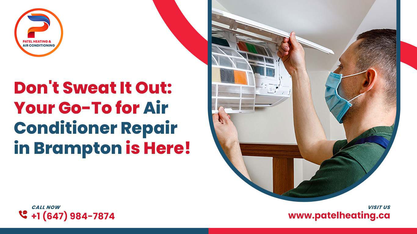 Don’t Sweat It Out: Your Go-To for Air Conditioner Repair in Brampton is Here!