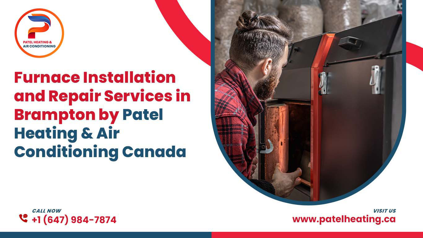 Furnace Installation and Repair Services in Brampton by Patel Heating & Air Conditioning Canada