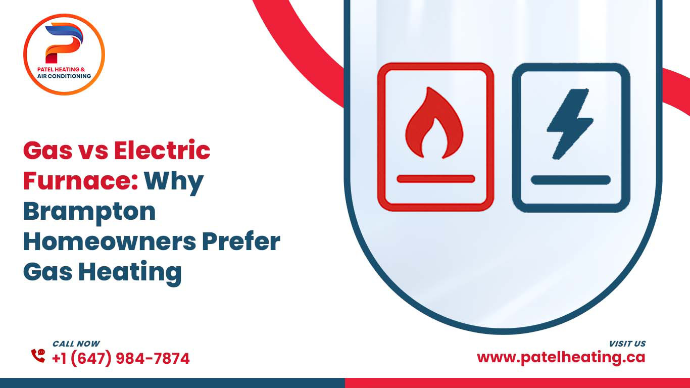 Gas vs Electric Furnace: Why Brampton Homeowners Prefer Gas Heating