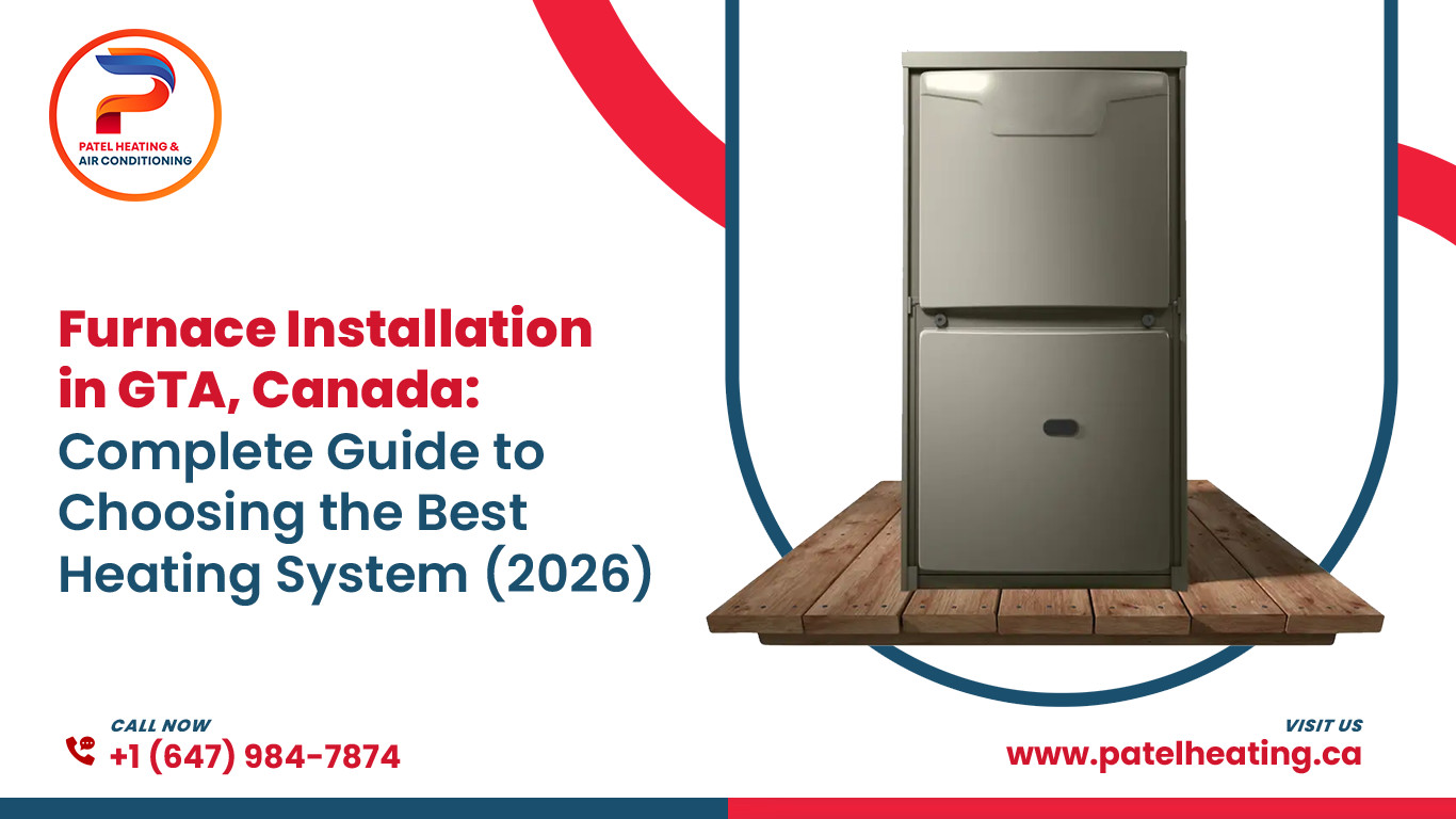 Furnace Installation in GTA, Canada: Complete Guide to Choosing the Best Heating System (2026)