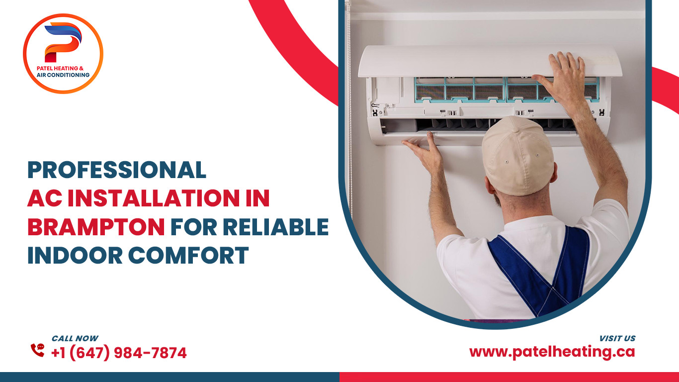 PROFESSIONAL AC INSTALLATION IN BRAMPTON FOR RELIABLE INDOOR COMFORT