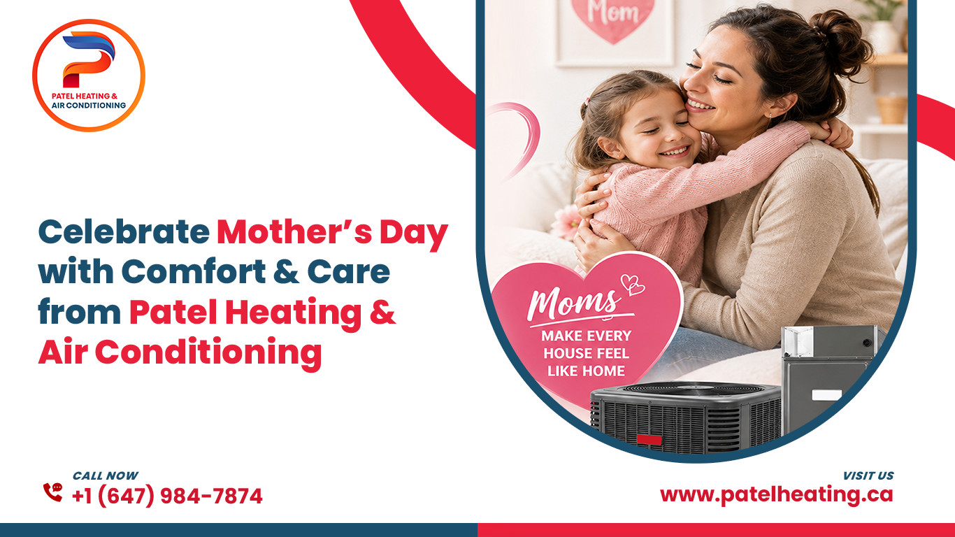 Celebrate Mother’s Day with Comfort & Care from Patel Heating & Air Conditioning