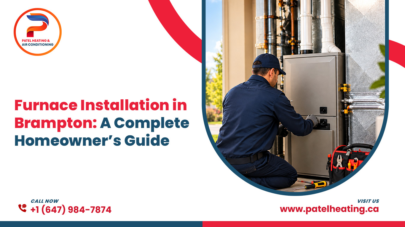 Furnace Installation in Brampton: A Complete Homeownerโs Guide